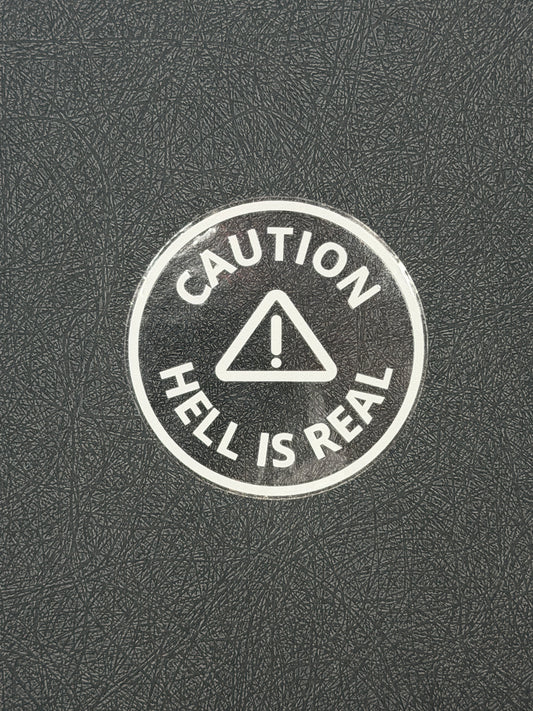 Caution Hell is Real