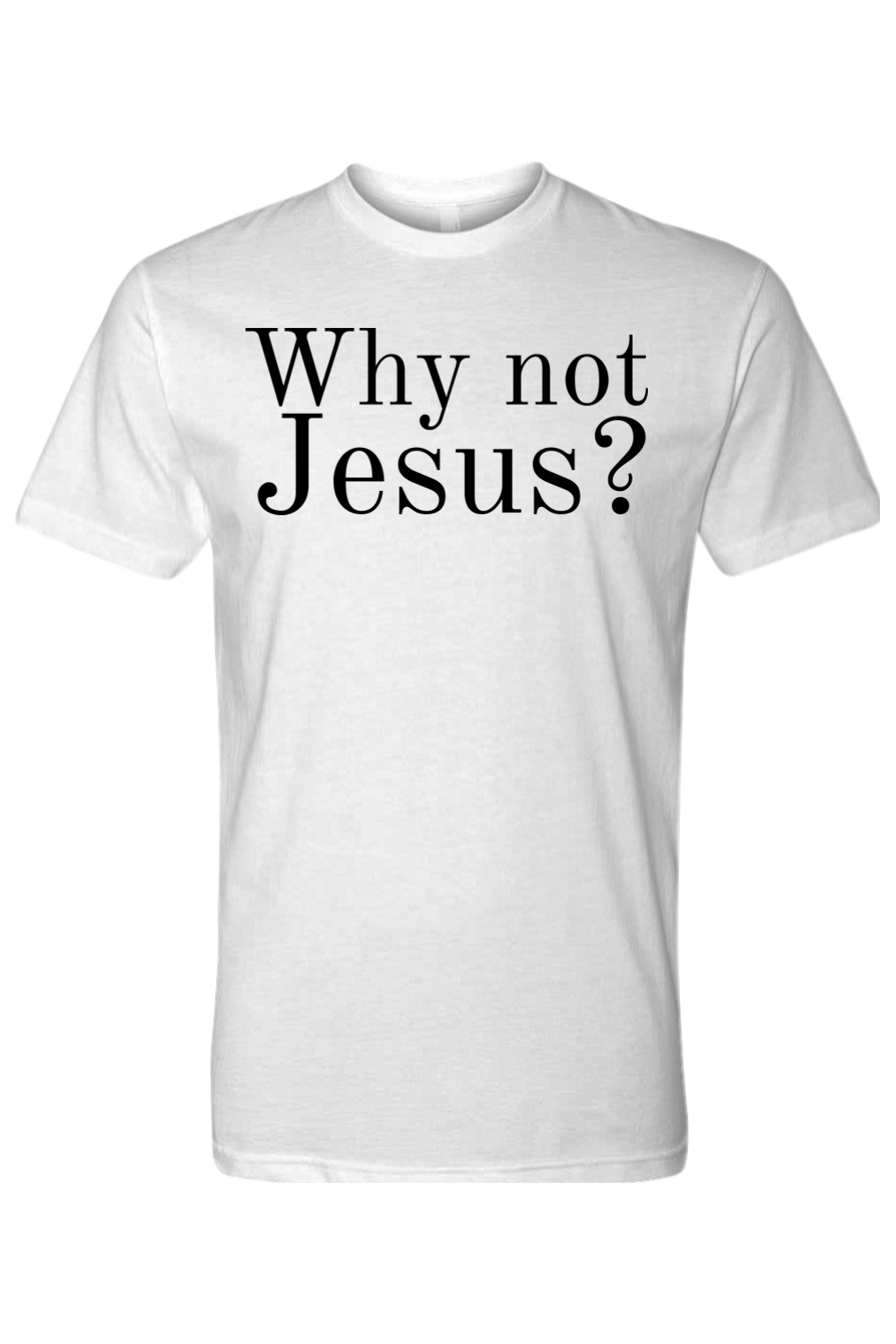 Why Not Jesus?