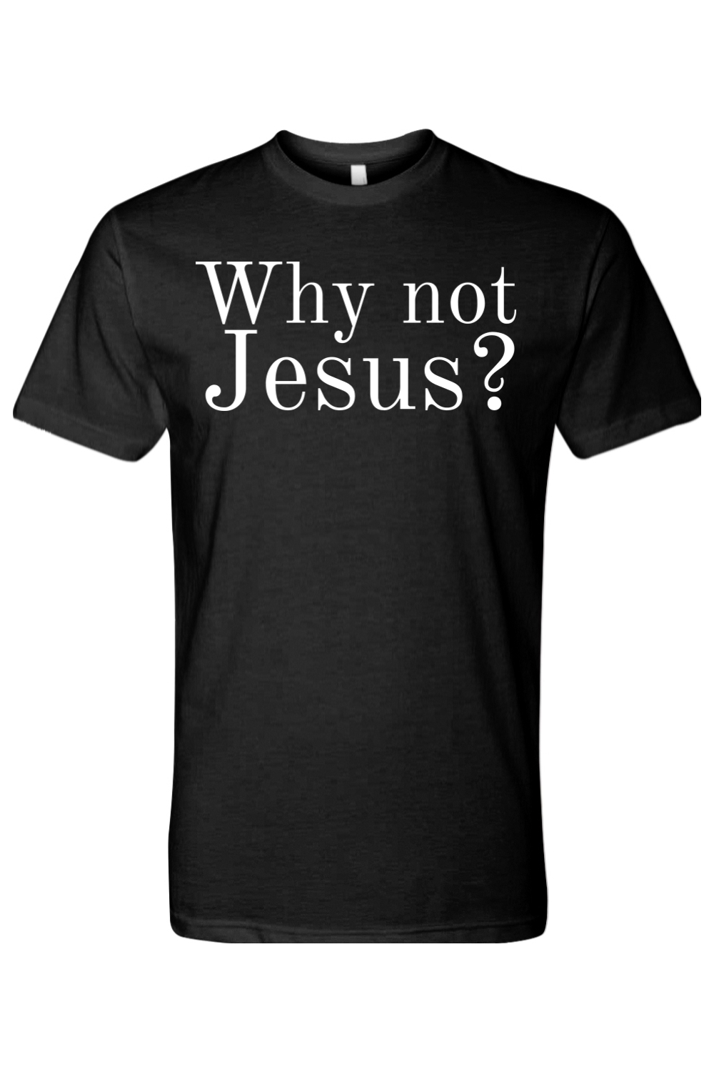 Why Not Jesus?