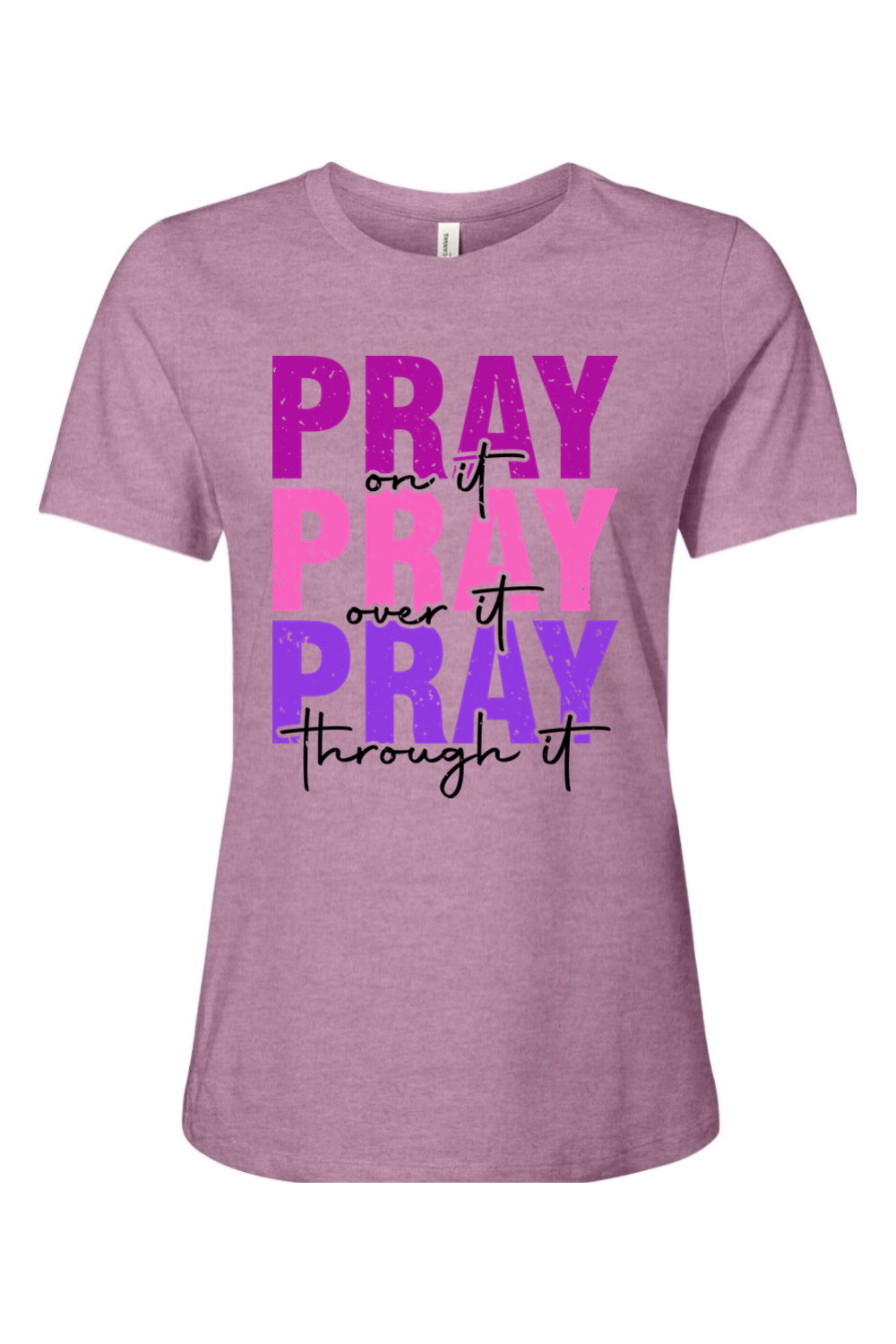 Pray On It Pray Over It Pray Through It