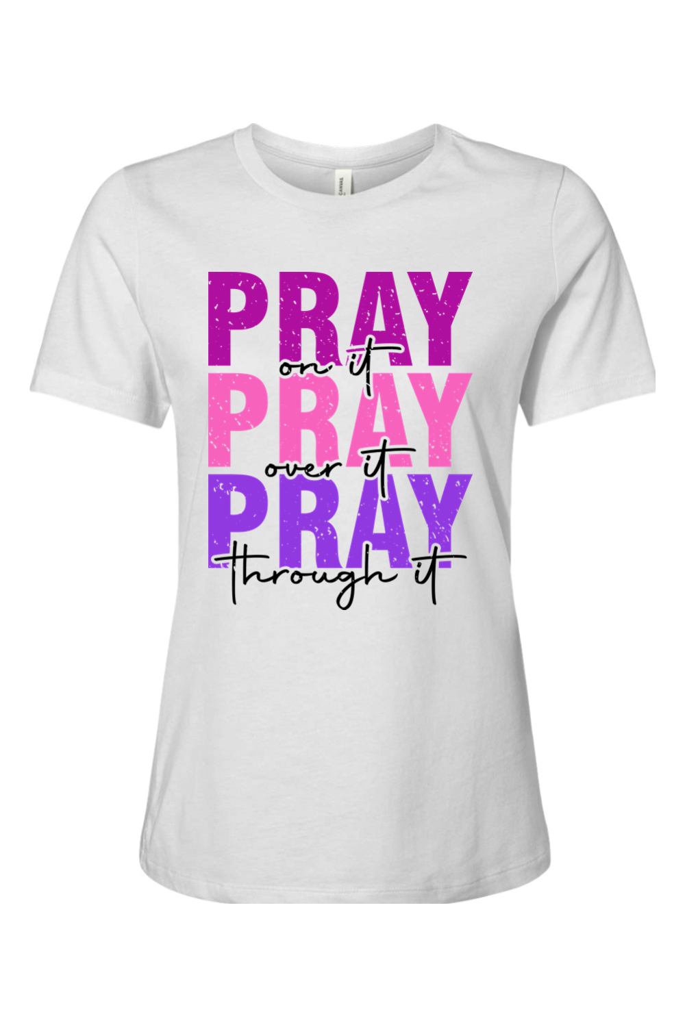 Pray On It Pray Over It Pray Through It