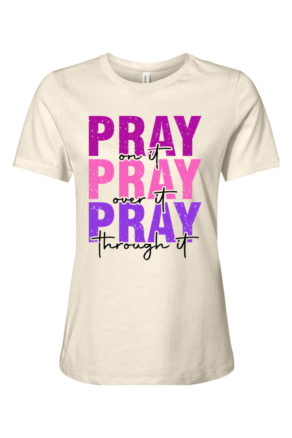 Pray On It Pray Over It Pray Through It