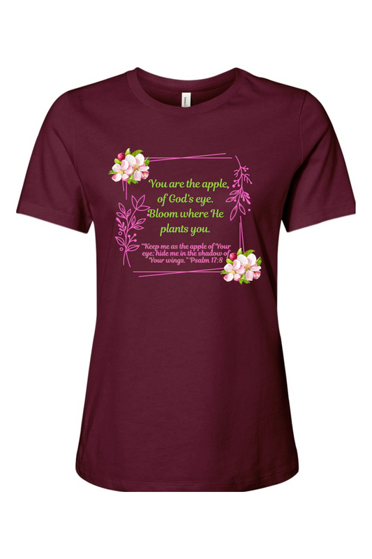 You Are The Apple Of God's Eye. Bloom Where He Plants You.