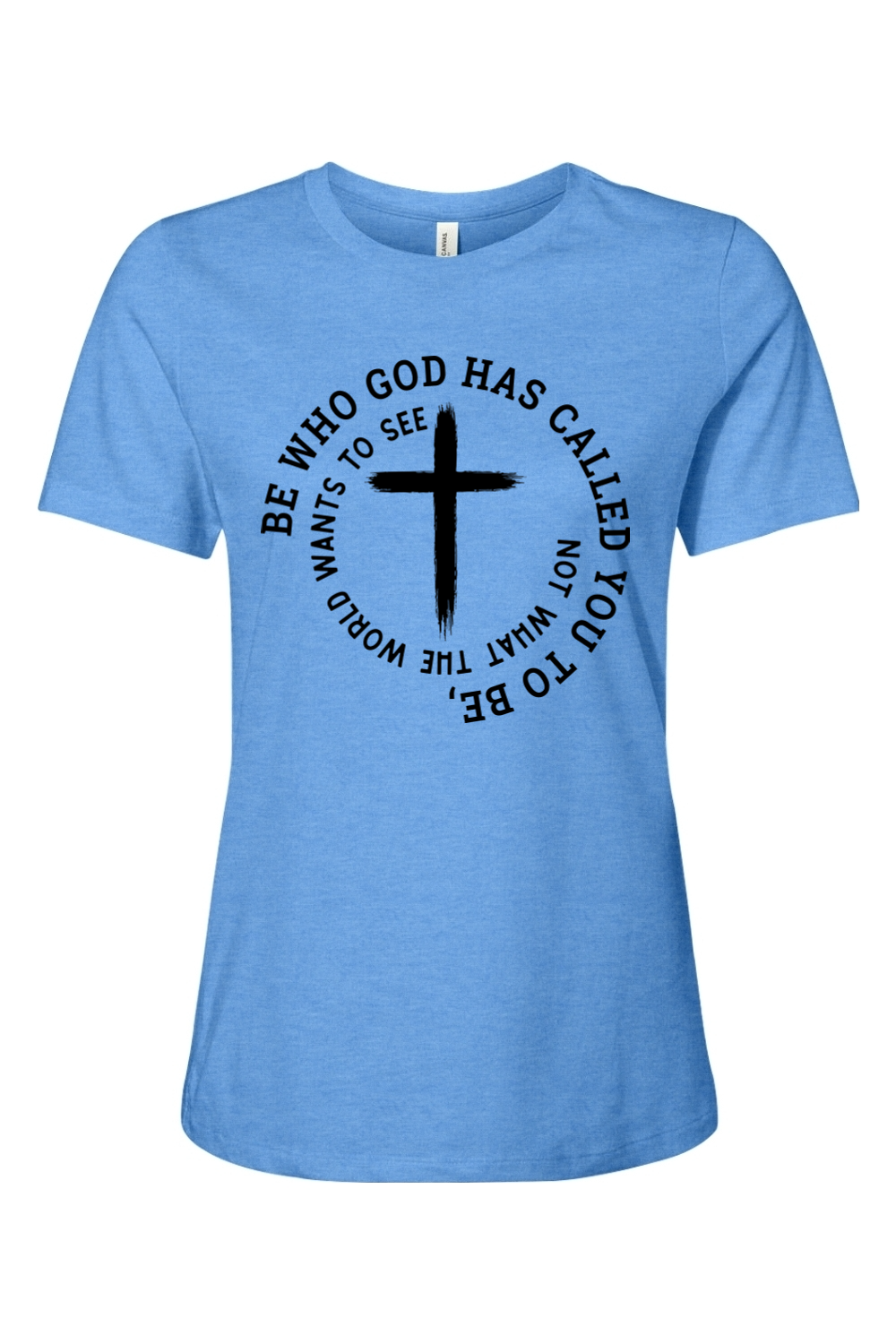 Be Who God Has Called You To Be