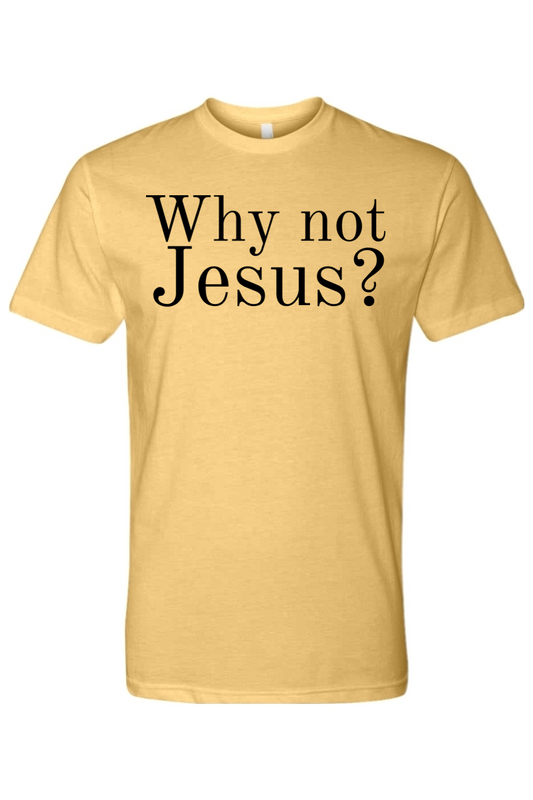 Why Not Jesus?