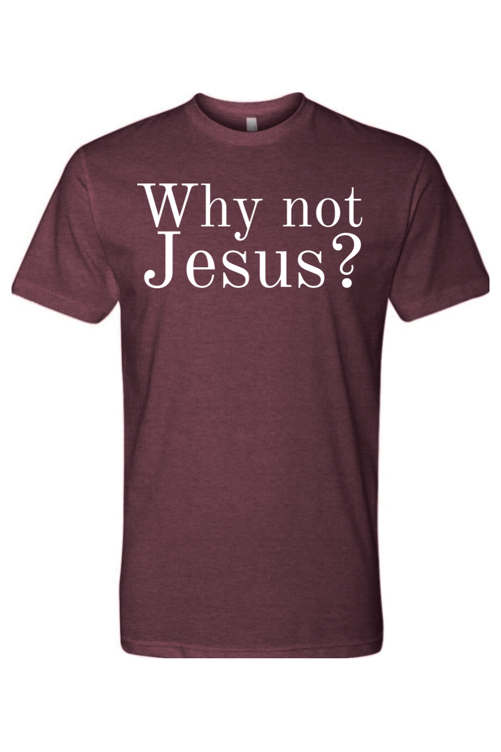 Why Not Jesus?